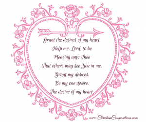 Grant the desires of my heart,Help me,