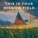 This Is Your Mission Field